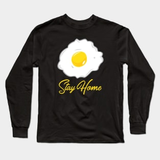 Stay Home With Fried Egg Long Sleeve T-Shirt